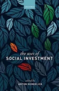 The Uses of Social Investment by Anton Hemerijck Book