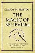 claude m bristols the magic of believing a modern day interpretation of sel