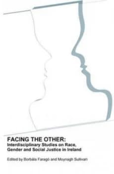 Facing the Other by Borbla Farag and Moynagh Sullivan Hardback