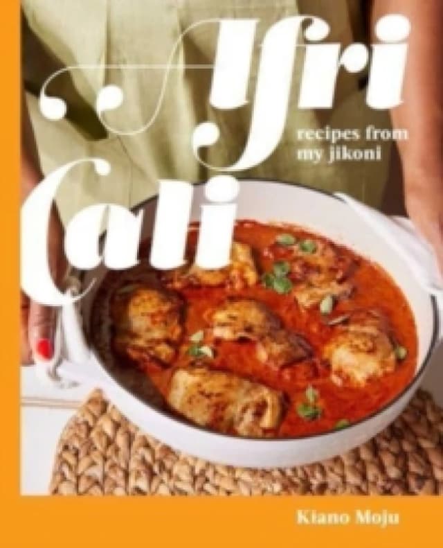 AfriCali : Recipes from My Jikoni (A Cookbook) Hardback