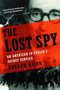 The Lost Spy - an American in Stalins Secret Service by Andrew Meier Paperback