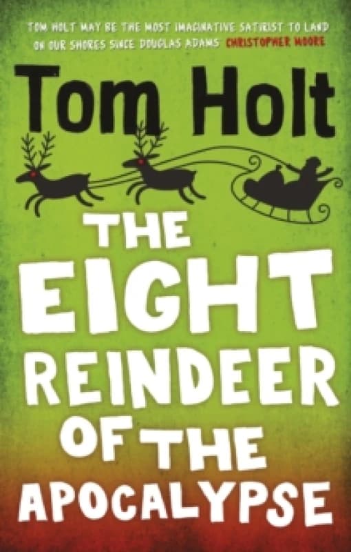 The Eight Reindeer of the Apocalypse. Paperback. By Tom Holt Books
