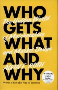 Who Gets What - and Why by Alvin Roth Hardback