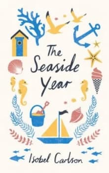 The Seaside Year by Isobel Carlson Hardback