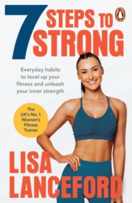 7 Steps to Strong : Get Fit. Boost Your Mood. Kick Start Your Confidence Paperback / softback