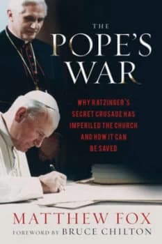The Popes War by Matthew Fox Foreword by Bruce Chilton Hardback