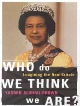 Who Do We Think We Are by Yasmin Alibhai-Brown Hardback