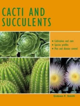 Cacti and Succulents by Gideon Smith and Tony Mace Hardback