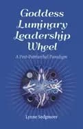 goddess luminary leadership wheel a post patriarchal paradigm