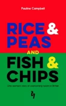 Rice & Peas and Fish & Chips : One Woman's Story of Overcoming Racism