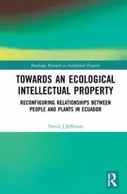 Towards an Ecological Intellectual Property Reconfiguring Relationships Between People and Plants in Ecuador