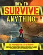 how to survive anything the ultimate readiness guide