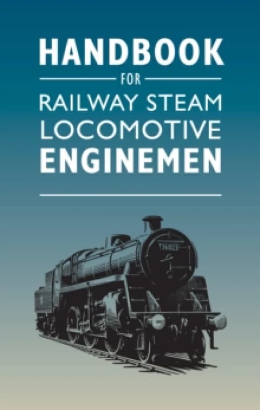 Handbook for Railway Steam Locomotive Enginemen Paperback / softback