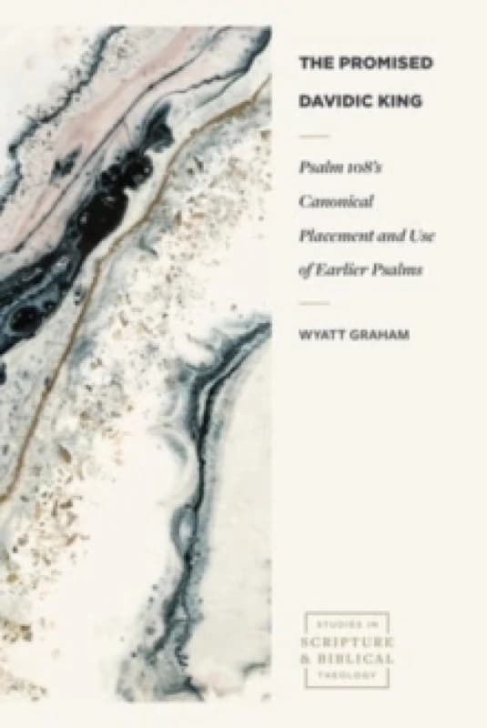 Psalm 108s Canonical Placement and Use of Earlier Psalms Paperback / softback