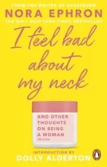 I Feel Bad About My Neck : with a new introduction from Dolly Alderton