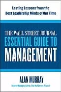 wall street journal essential guide to management lasting lessons from the