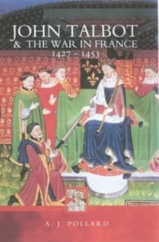 John Talbot and the War in France 1427-1453 by A. J Pollard Paperback