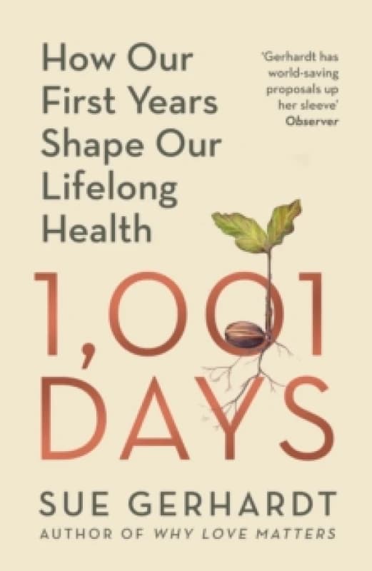 1001 Days : How Our First Years Shape Our Lifelong Health Hardback