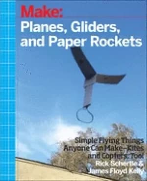 planes gliders and paper rockets simple flying things anyone can make kites
