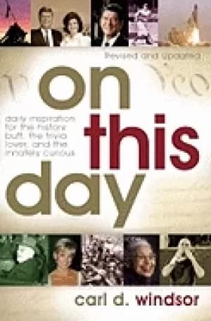 on this day daily inspiration for the history buff the trivia lover and th