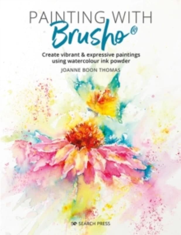 Painting with Brusho : Create Vibrant & Expressive Paintings Using Watercolour Ink Powder Paperback / softback