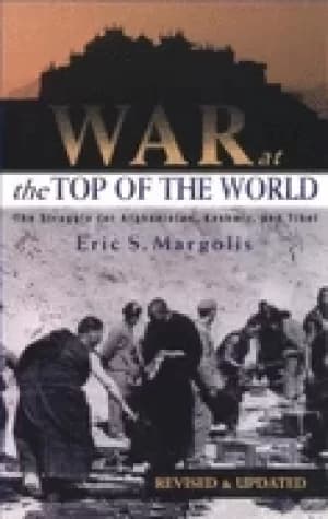 war at the top of the world the struggle for afghanistan kashjmir and tibe