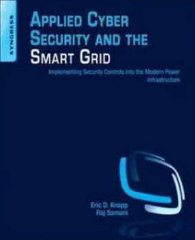 Applied cyber security and the smart grid by Eric D Knapp