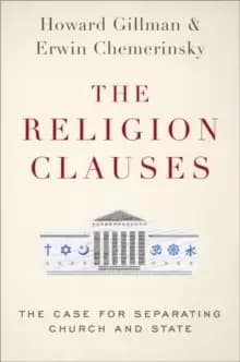 The Religion Clauses : The Case for Separating Church and State