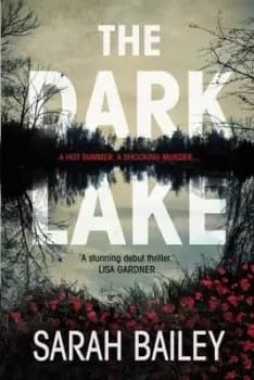The dark lake by Sarah Bailey