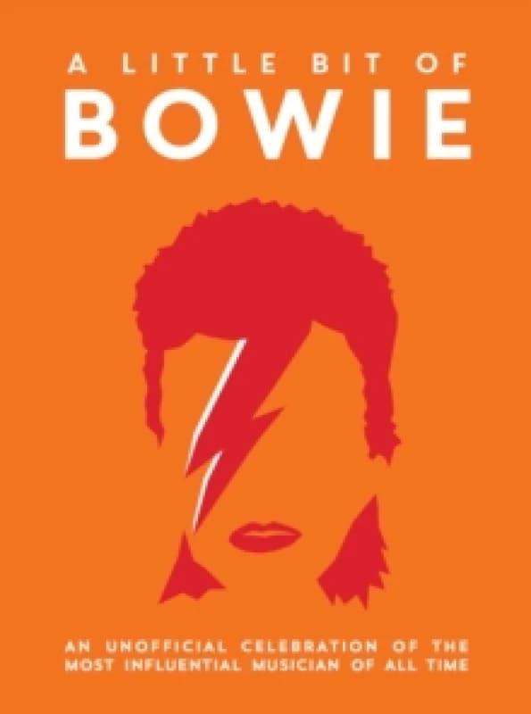 A Little Bit of Bowie : An Unofficial Celebration of the Most Influential Musician of All Time Hardback