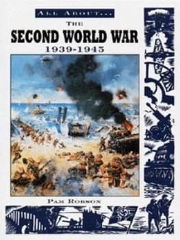 All about the Second World War 1939-1945 by Pam Robson Book