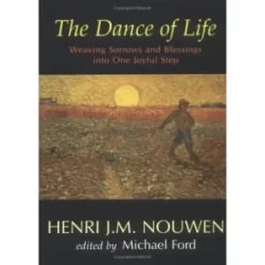 The dance of life by Henri J. M Nouwen