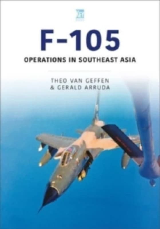 Republic F-105 Thunderchief : Operations in Southeast Asia Paperback / softback