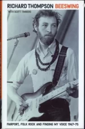 Richard Thompson Beeswing: Fairport, Folk Rock and Finding My Voice 196775 2021 UK book 978-0571348169