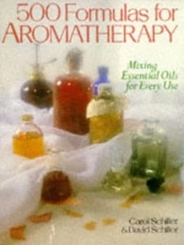 500 Formulas for Aromatherapy by Carol Schiller and David Schiller Paperback