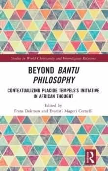 Beyond Bantu Philosophy : Contextualizing Placide Tempels's Initiative in African Thought