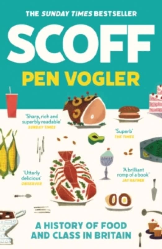 Scoff : A History of Food and Class in Britain Paperback / softback