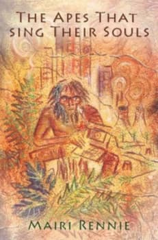 The Apes That Sing Their Souls by Mairi Rennie Paperback