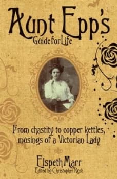 Aunt Epps Guide for Life by Elspeth Marr Hardback