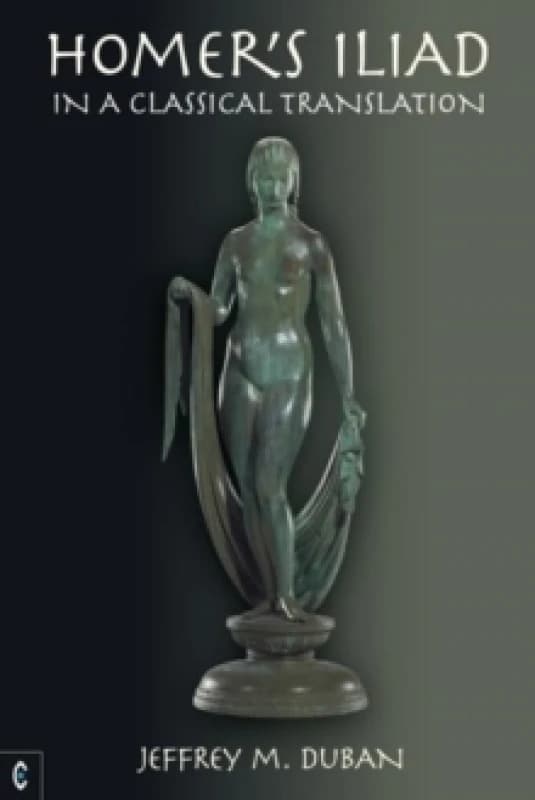 Homer's Iliad in a Classical Translation Hardback