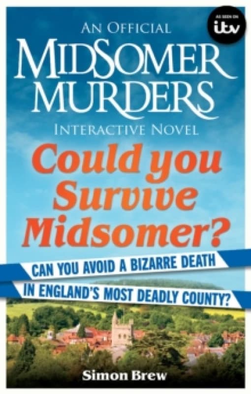 Could You Survive Midsomer? Can you avoid a bizarre death in England's most dangerous county? Paperback / softback