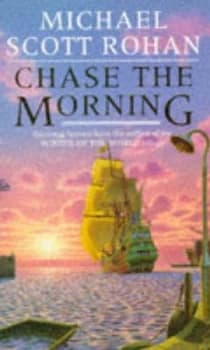 Chase the Morning by Michael Scott Rohan Paperback