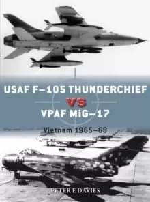 USAF F-105 Thunderchief vs VPAF MiG-17 : Vietnam 1965-68