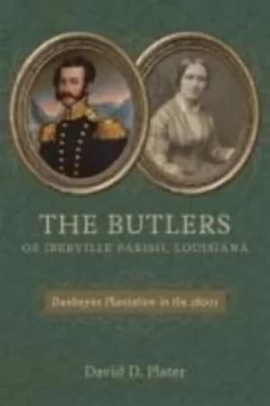 The Butlers of Iberville Parish Louisiana by David D. Plater