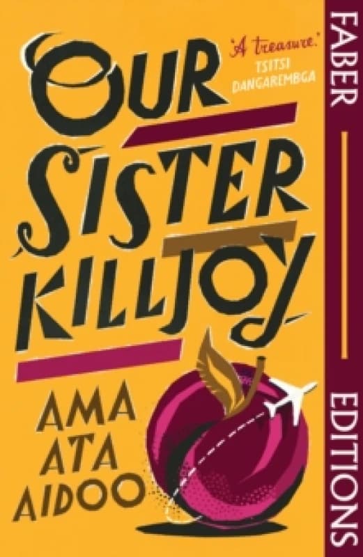 Our Sister Killjoy (Faber Editions) : 'A treasure.' Tsitsi Dangarembga Paperback / softback