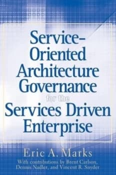 Service-Oriented Architecture Governance for the Services Driven Enterprise by Eric A. Marks Hardback