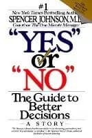 Yes or "No": the Guide to Better Decisions by Spencer Johnson