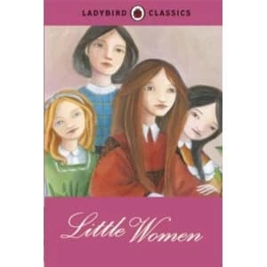 Ladybird Classics: Little Women by Louisa May Alcott (Hardback, 2014)