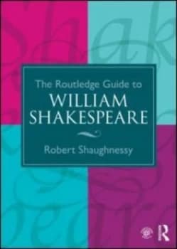 The Routledge Guide to William Shakespeare by Robert Shaughnessy Paperback