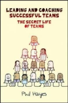 Leading and Coaching Teams to Success by Philip Hayes Book